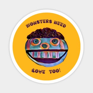 Version 2: Monsters need love too Magnet